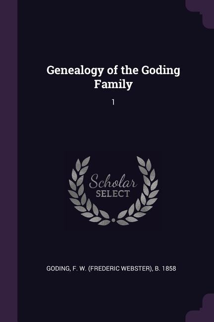 Genealogy of the Goding Family: 1