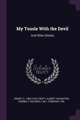 My Tussle With the Devil: And Other Stories