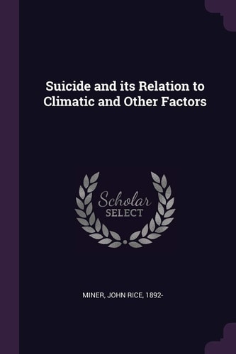 Suicide and Its Relation to Climatic and Other Factors