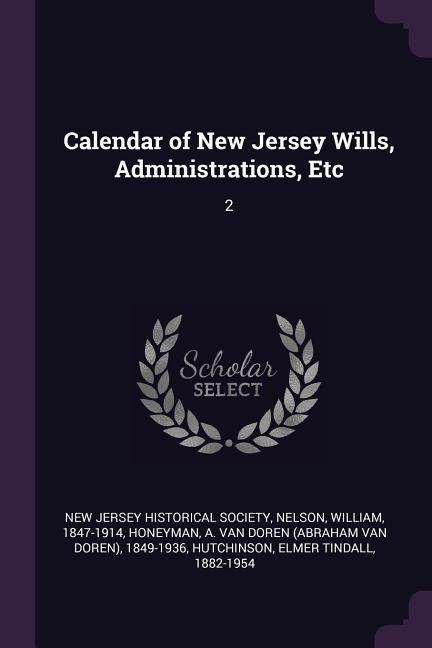 Calendar of New Jersey Wills, Administrations, Etc: 2