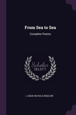 From Sea to Sea: Complete Poems