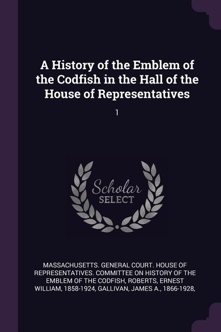 A History of the Emblem of the Codfish in the Hall of the House of Representatives: 1