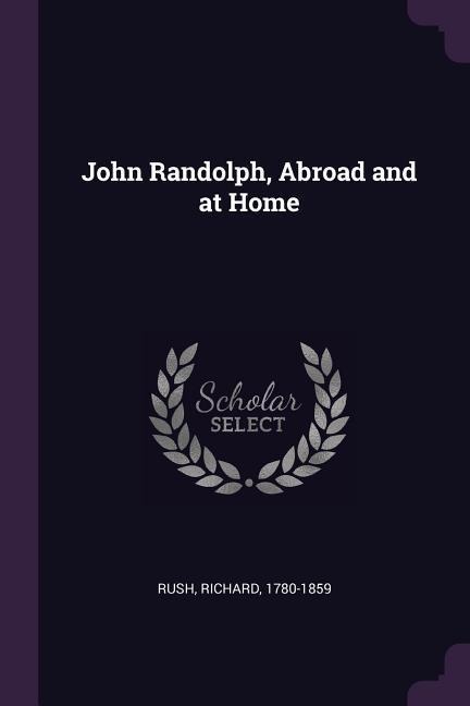John Randolph, Abroad and at Home