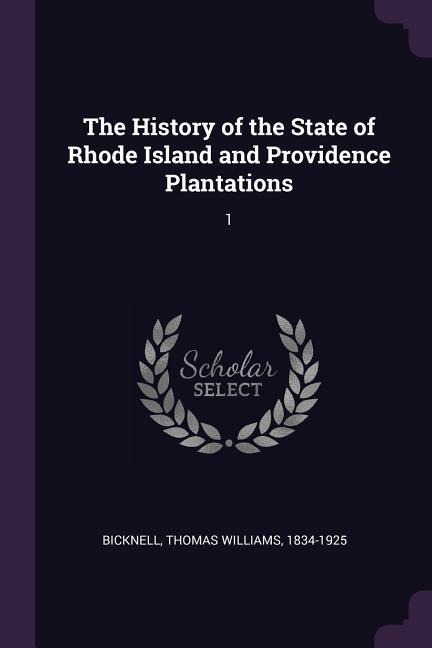 The History of the State of Rhode Island and Providence Plantations: 1