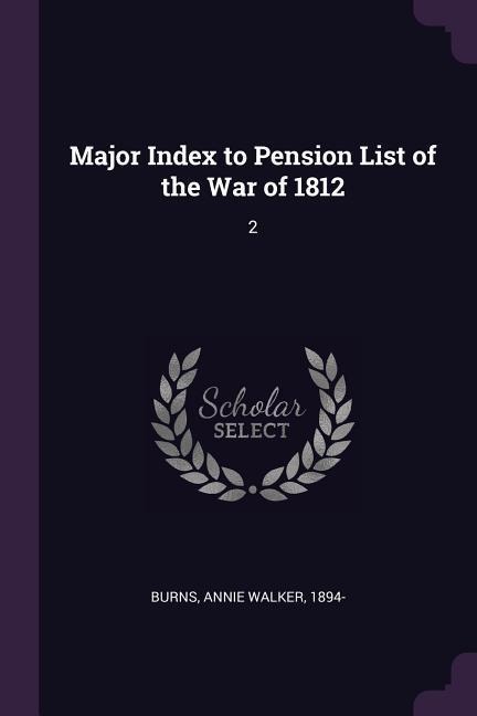 Major Index to Pension List of the War of 1812: 2