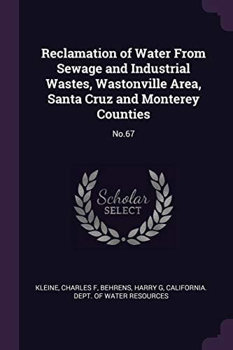 Reclamation of Water From Sewage and Industrial Wastes, Wastonville Area, Santa Cruz and Monterey Counties No.67