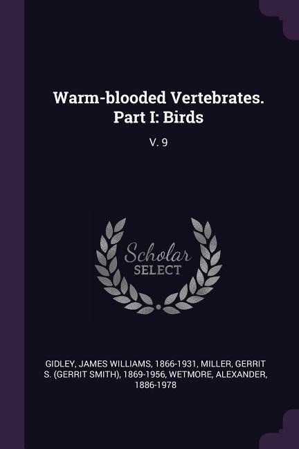 Warm-blooded Vertebrates. Part I: Birds: V. 9