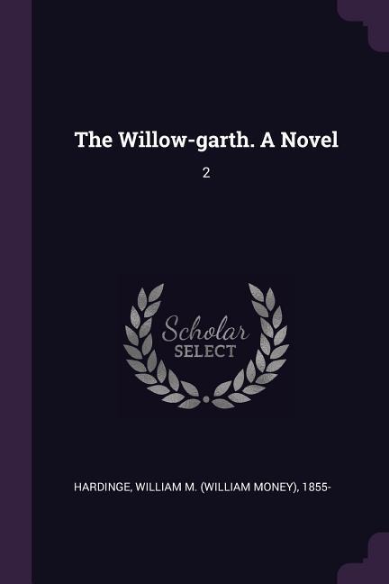The Willow-garth. A Novel: 2