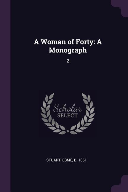 A Woman of Forty: A Monograph: 2