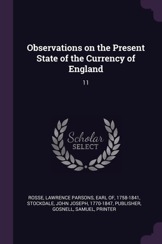 Observations on the Present State of the Currency of England 11