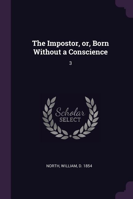 The Impostor, or, Born Without a Conscience: 3