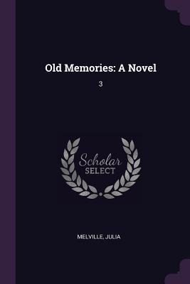 Old Memories: A Novel: 3