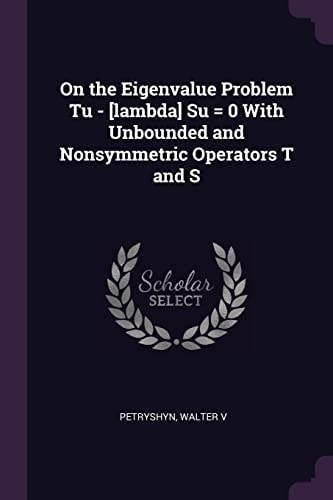 On the Eigenvalue Problem Tu - [lambda] Su = 0 With Unbounded and Nonsymmetric Operators T and S