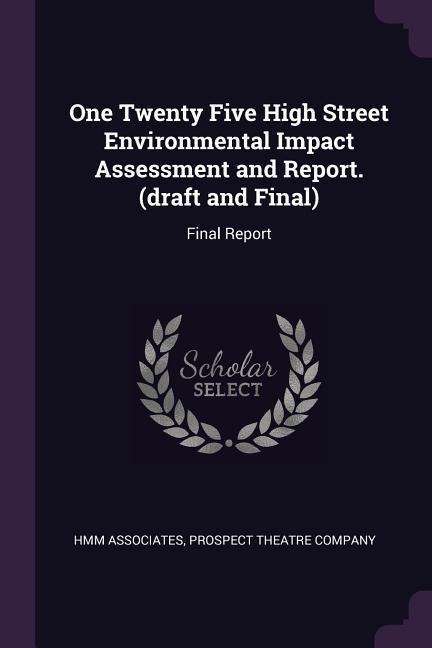 One Twenty Five High Street Environmental Impact Assessment and Report. (draft and Final): Final Report