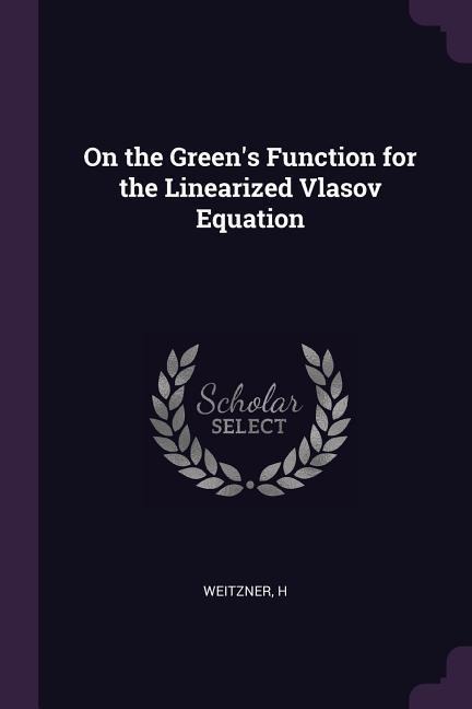 On the Greens Function for the Linearized Vlasov Equation
