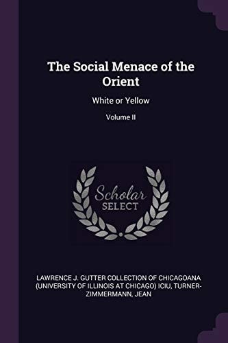 The Social Menace of the Orient White Or Yellow; Volume II