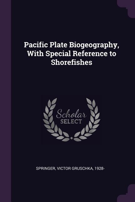 Pacific Plate Biogeography, With Special Reference to Shorefishes