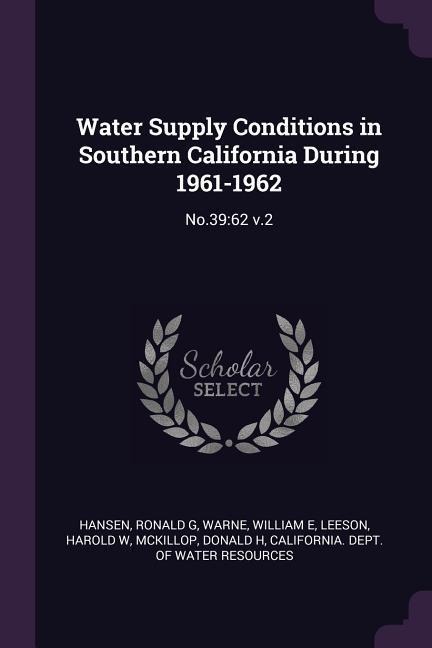 Water Supply Conditions in Southern California During 1961-1962: No.39:62 v.2