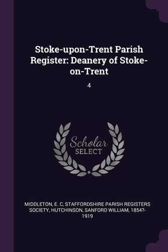 Stoke-Upon-Trent Parish Register Deanery of Stoke-On-Trent: 4