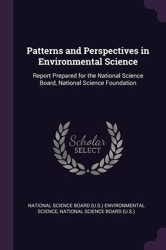 Patterns and Perspectives in Environmental Science Report Prepared for the National Science Board, National Science Foundation