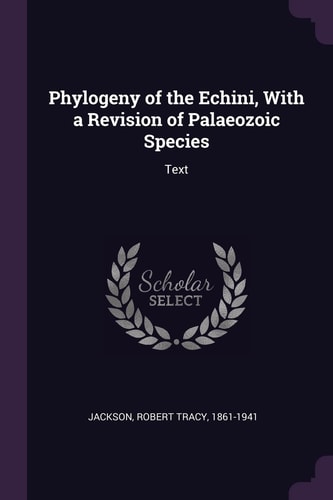 Phylogeny of the Echini, With a Revision of Palaeozoic Species Text