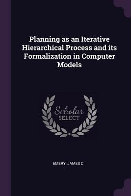 Planning as an Iterative Hierarchical Process and its Formalization in Computer Models