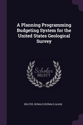 A Planning Programming Budgeting System for the United States Geological Survey