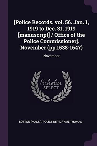 [Police Records. Vol. 56. Jan. 1, 1919 to Dec. 31, 1919 [manuscript] / Office of the Police Commissioner]. November (pp. 1538-1647) November