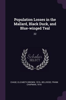 Population Losses in the Mallard, Black Duck, and Blue-winged Teal: 22