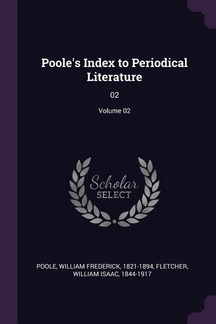 Pooles Index to Periodical Literature: 02; Volume 02