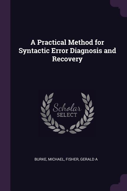 A Practical Method for Syntactic Error Diagnosis and Recovery