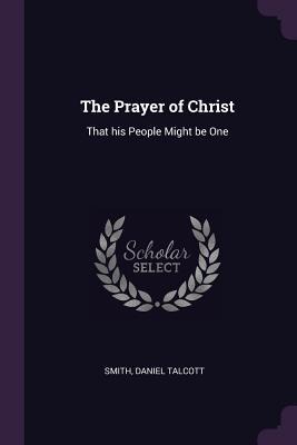 The Prayer of Christ: That his People Might be One