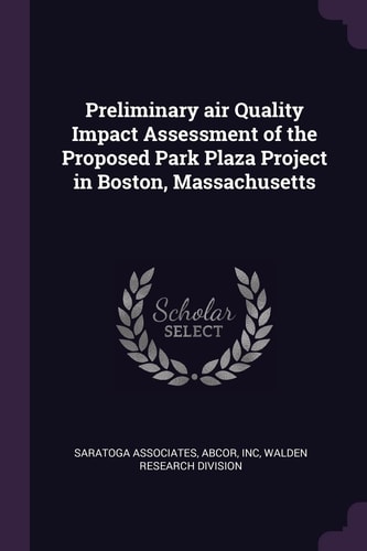 Preliminary Air Quality Impact Assessment of the Proposed Park Plaza Project in Boston, Massachusetts