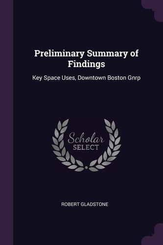 Preliminary Summary of Findings Key Space Uses, Downtown Boston Gnrp