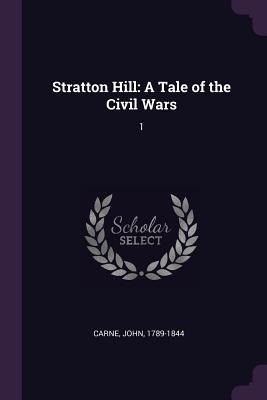 Stratton Hill: A Tale of the Civil Wars: 1