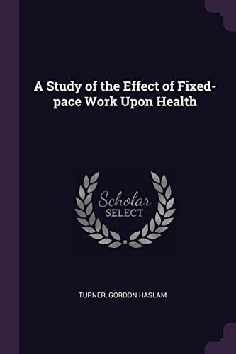 A Study of the Effect of Fixed-Pace Work Upon Health