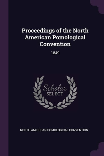 Proceedings of the North American Pomological Convention 1849