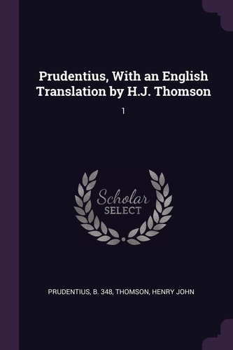Prudentius, With an English Translation by H.J. Thomson 1