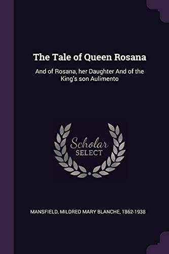 The Tale of Queen Rosana And of Rosana, Her Daughter And of the King's Son Aulimento