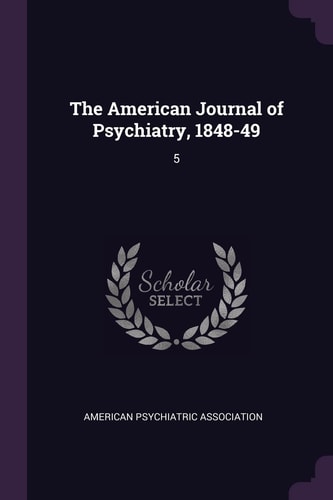 The American Journal of Psychiatry, 1848-49 5