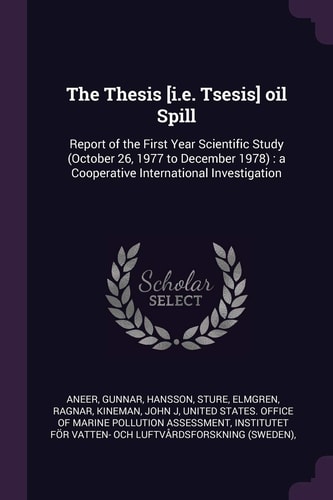 The Thesis [i.e. Tsesis] Oil Spill Report of the First Year Scientific Study (October 26, 1977 to December 1978): a Cooperative International Investigation