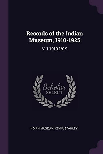 Records of the Indian Museum, 1910-1925 V. 1 1910-1919