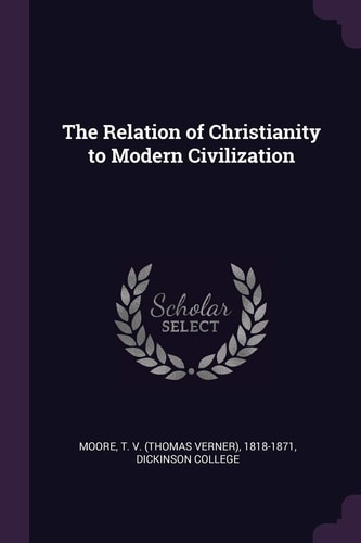 The Relation of Christianity to Modern Civilization