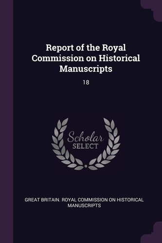 Report of the Royal Commission on Historical Manuscripts 18