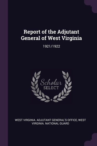Report of the Adjutant General of West Virginia 1921/1922