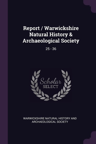 Report / Warwickshire Natural History & Archaeological Society 25 - 36
