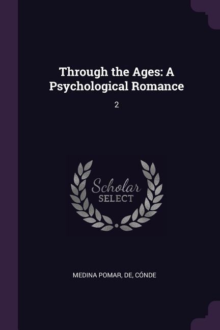 Through the Ages: A Psychological Romance: 2