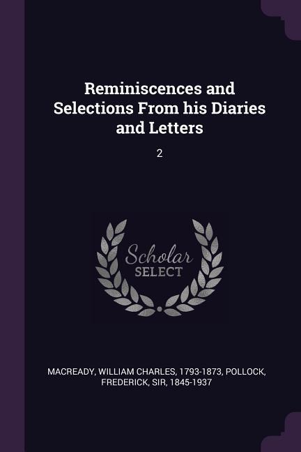 Reminiscences and Selections From his Diaries and Letters: 2