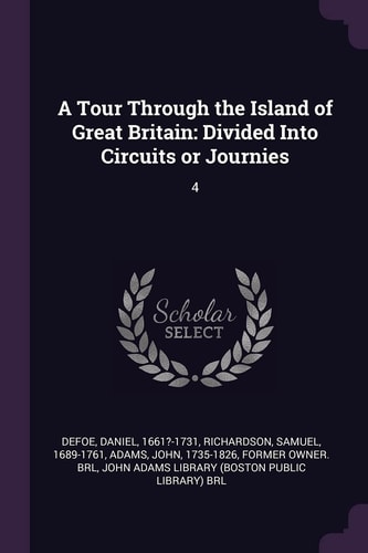 A Tour Through the Island of Great Britain Divided Into Circuits Or Journies: 4