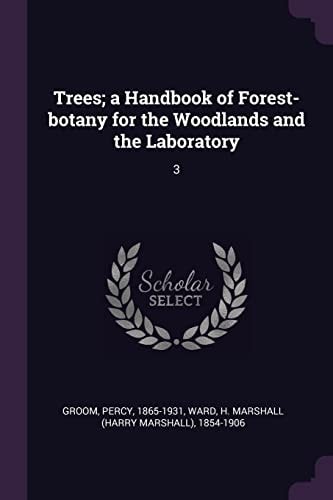 Trees; a Handbook of Forest-Botany for the Woodlands and the Laboratory 3